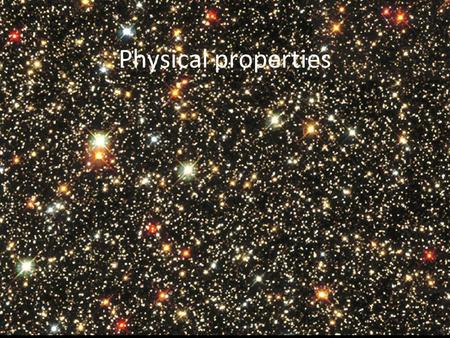 Physical properties. Review Question What are the three ways we have of determining a stars temperature?