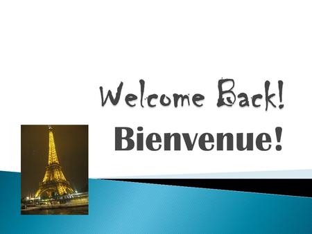 Bienvenue!. 11 th Year Teaching GV MS World Language Department Chair Teach 2 French 1 classes and 4 French Intro classes.