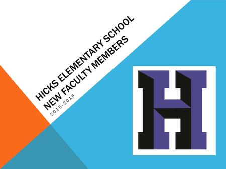 HICKS ELEMENTARY SCHOOL NEW FACULTY MEMBERS 2015-2016.