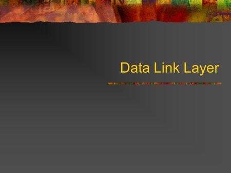 Data Link Layer. Data Link Layer Design Issues Services Provided to the Network Layer Framing Error Control Flow Control.