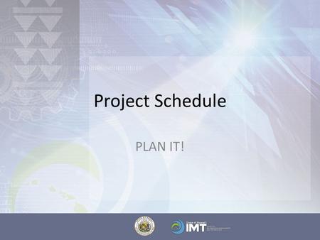Project Schedule PLAN IT!. Project Schedule Project Schedule is based on Work Breakdown Structure (WBS) Define the WBS correctly or the Project Schedule.