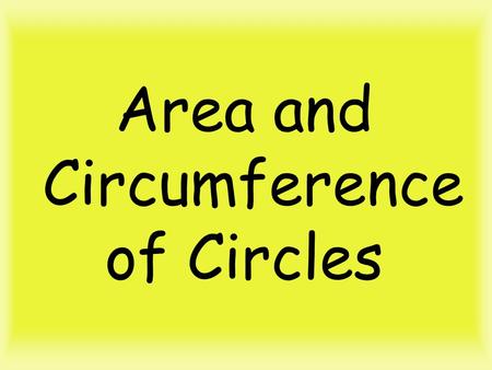 Area and Circumference of Circles. Circumference of a Circle Formula to MEMORIZE!!!! OR.