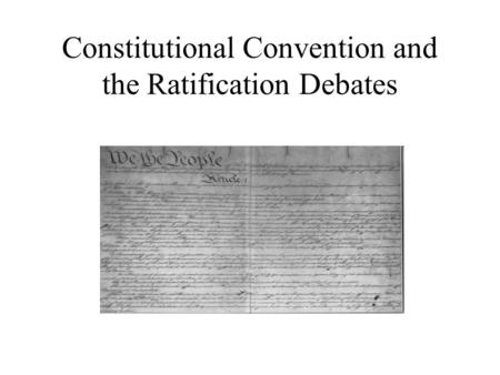 Constitutional Convention and the Ratification Debates.
