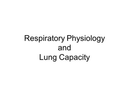 Respiratory Physiology and Lung Capacity. Inhalation Diaphragm contracts Ribs move up and out, chest cavity enlarges and pressure decreases Air rushes.