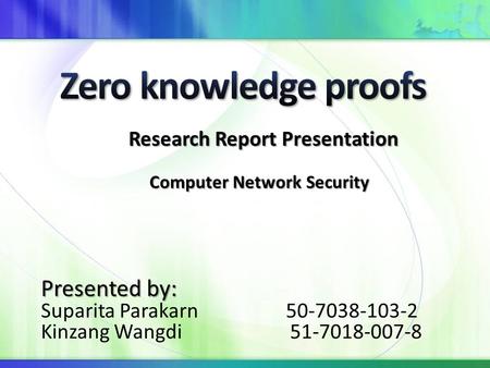 Presented by: Suparita Parakarn 50-7038-103-2 Kinzang Wangdi 51-7018-007-8 Research Report Presentation Computer Network Security.
