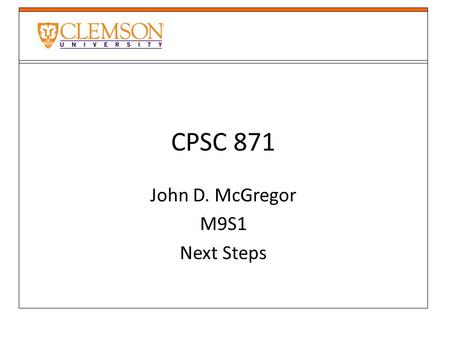 CPSC 871 John D. McGregor M9S1 Next Steps. Challenges Relating Requirements and Architectures Moving to Evidence-based Practice Engineering Scalability.