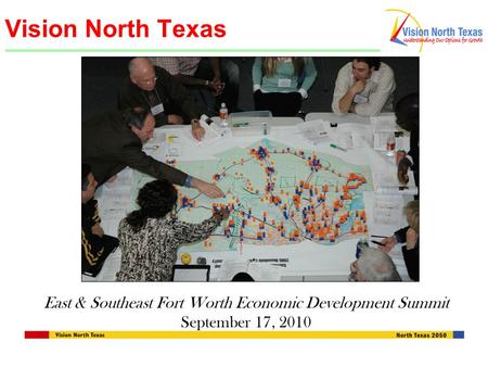 Vision North Texas East & Southeast Fort Worth Economic Development Summit September 17, 2010.