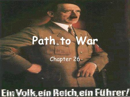 Path to War Chapter 26. Was WW II caused by Germany’s actions in both Austria & Czechoslovakia? No, World War II had long term causes The Treaty of Versailles.