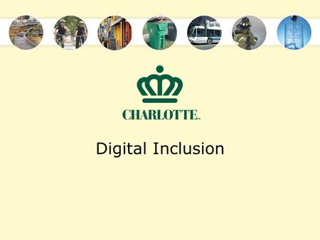 Digital Inclusion. What is Digital Inclusion Digital inclusion is the process of building an environment where all people, especially those in underserved.