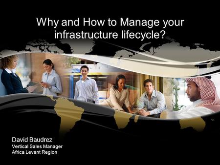 © 2009 Cisco Systems, Inc. All rights reserved.Cisco ConfidentialPresentation_ID 1 Why and How to Manage your infrastructure lifecycle? David Baudrez Vertical.