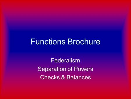 Federalism Separation of Powers Checks & Balances