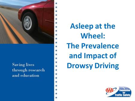 Asleep at the Wheel: The Prevalence and Impact of Drowsy Driving.