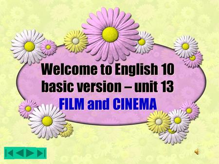 Welcome to English 10 basic version – unit 13 FILM and CINEMA Welcome to English 10 basic version – unit 13 FILM and CINEMA.