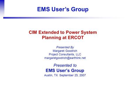 EMS User’s Group Presented By Margaret Goodrich Project Consultants, LLC Presented to EMS User’s Group Austin, TX September.