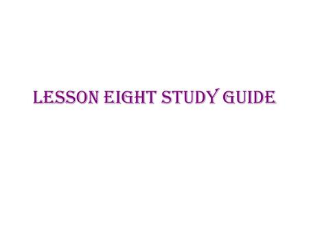 Lesson EIGHT Study Guide. Vocabulary Practice vocab one vocab two vocab three vocab four vocab five vocab six vocab seven vocab eight vocab nine vocab.