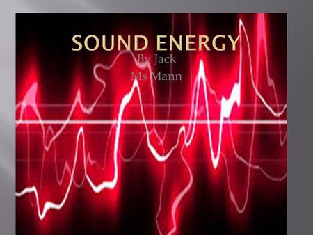 By Jack Ms Mann How does sound travel? Sound travels with sound waves.