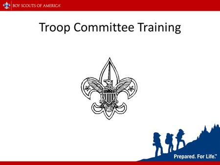 Troop Committee Training. Scout Oath or Promise On my honor I will do my best To do my duty to God and my country And to obey the Scout law; To help other.