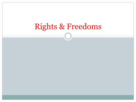 Rights & Freedoms. Rights Liberties and the Pursuit of Happiness Bill of Rights – the first 10 amendments to the Constitution, they are a listing of the.