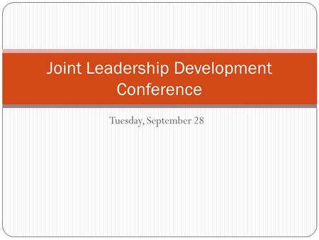 Tuesday, September 28 Joint Leadership Development Conference.