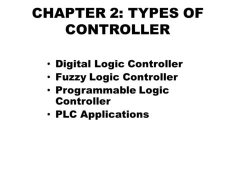 CHAPTER 2: TYPES OF CONTROLLER
