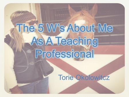 The 5 W’s About Me As A Teaching Professional