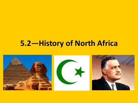 5.2—History of North Africa. Vocabulary Pharaoh—a king of ancient Egypt Theocracy—a government based on religion Hieroglyphics—a system of writing used.