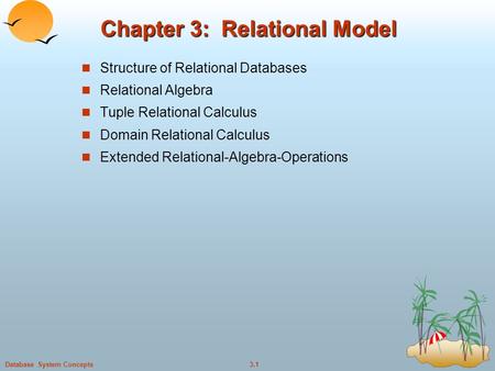 3.1Database System Concepts Chapter 3: Relational Model Structure of Relational Databases Relational Algebra Tuple Relational Calculus Domain Relational.