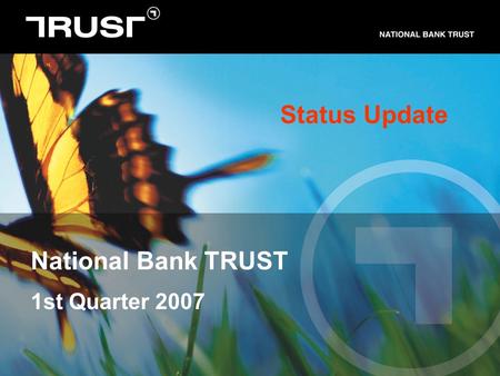 National Bank TRUST 1st Quarter 2007 Status Update.