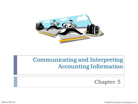 Communicating and Interpreting Accounting Information Chapter 5 McGraw-Hill/Irwin © 2009 The McGraw-Hill Companies, Inc.