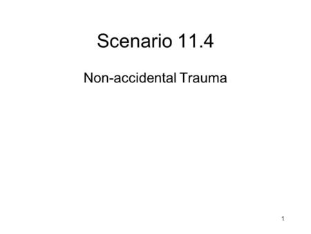 Scenario 11.4 Non-accidental Trauma 1. Chest X-ray 2.