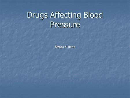 Drugs Affecting Blood Pressure Brenda B. Rowe. Vasopressors Treat shock Treat shock Dopamine (Intropin) – stimulates alpha-1 & beta-1 Dopamine (Intropin)
