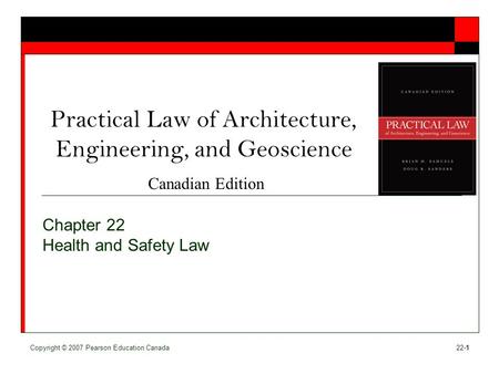 Canadian Edition [Insert cover image] Copyright © 2007 Pearson Education Canada22-1 Practical Law of Architecture, Engineering, and Geoscience Chapter.