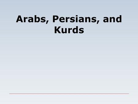 Arabs, Persians, and Kurds