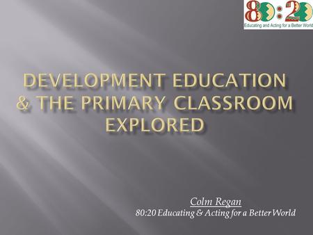 DEVELOPMENt EDUCATION & The Primary classroom EXPLORED