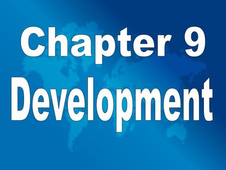 Development: The process of improving the material conditions of people through diffusion of knowledge and technology. Stages of Development: Less Developed.