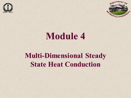 Module 4 Multi-Dimensional Steady State Heat Conduction.