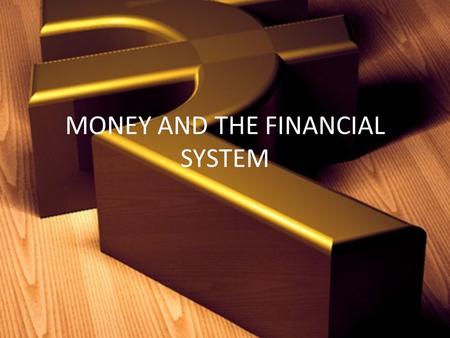 MONEY AND THE FINANCIAL SYSTEM. OVERVIEW Monetary transmission mechanism Modern financial system Money – kinds, functions, significance Supply of money.