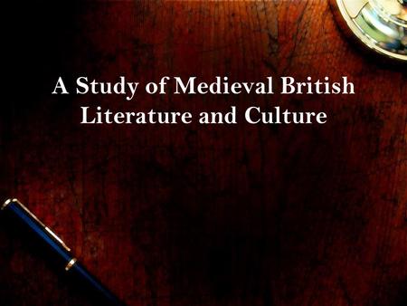 A Study of Medieval British Literature and Culture.