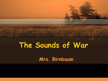 The Sounds of War Mrs. Birnbaum. In 1964, Bob Dillon captured the feelings of this restless age with his song The Times They Are A-Changing. One year.