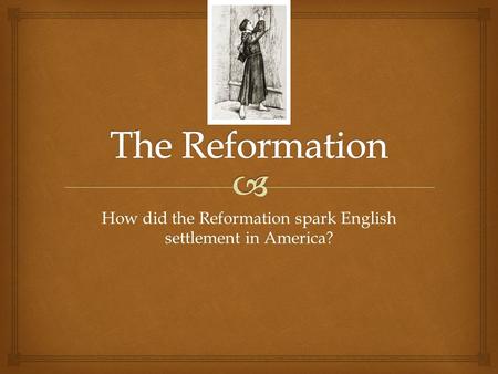 How did the Reformation spark English settlement in America?