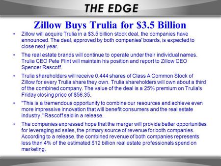 Zillow Buys Trulia for $3.5 Billion Zillow will acquire Trulia in a $3.5 billion stock deal, the companies have announced. The deal, approved by both companies'