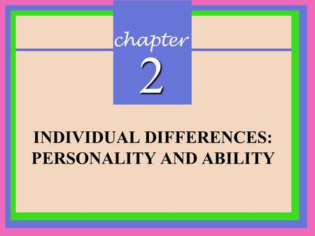 INDIVIDUAL DIFFERENCES: PERSONALITY AND ABILITY