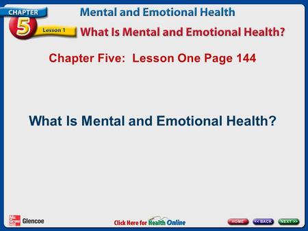 Chapter Five: Lesson One Page 144 What Is Mental and Emotional Health?