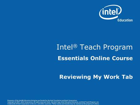Programs of the Intel® Education Initiative are funded by the Intel Foundation and Intel Corporation. Copyright © 2007, Intel Corporation. All rights reserved.