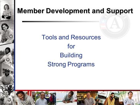 Member Development and Support Tools and Resources for Building Strong Programs.