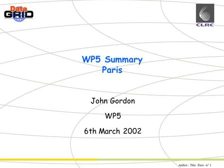 Author - Title- Date - n° 1 Partner Logo WP5 Summary Paris John Gordon WP5 6th March 2002.