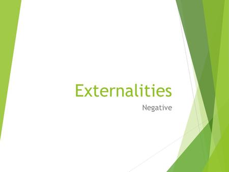 Externalities Negative. Define key words  Market failure  Private cost  External cost  social costs  De merit goods  Externalities p.60 – AS text.