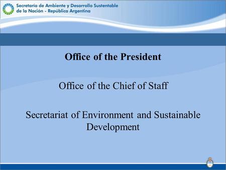 Office of the President Office of the Chief of Staff Secretariat of Environment and Sustainable Development.