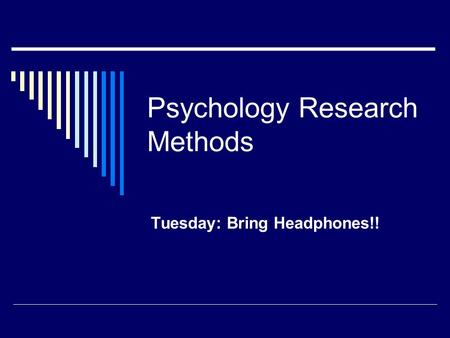 Psychology Research Methods Tuesday: Bring Headphones!!