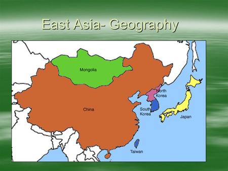 East Asia- Geography. Mountains and Plateaus  Kunlun Mountains are the source of two great rivers in China.  Qinling Shandi Mountains divide north.